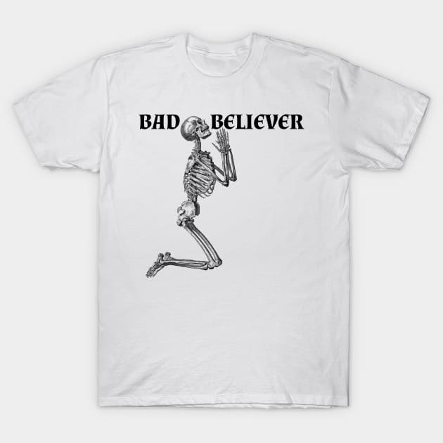 Bad Believer T-Shirt by itshypernova